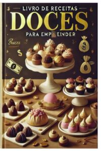 Pesquisa realizada em Minas Gerais desenvolve tecnologia para garantir leite mais nutritivo a bebês prematuros-radardasaude 6 Livro de Receitas – Doces para empreender (Portuguese Edition)
