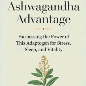 Ashwagandha Advantage: Harnessing the Power of This Adaptogen for Stress, Sleep, and Vitality-radardasaude